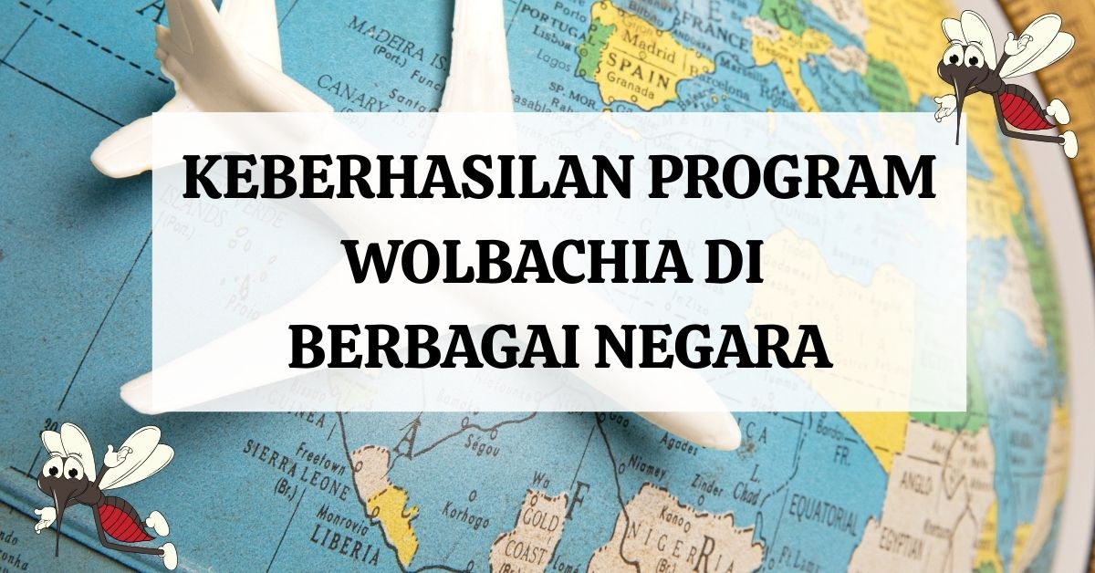 KEBERHASILAN PROGRAM WOLBACHIA DI BERBAGAI NEGARA 